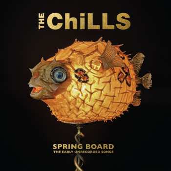 Album The Chills: Spring Board: The Early Unrecorded Songs