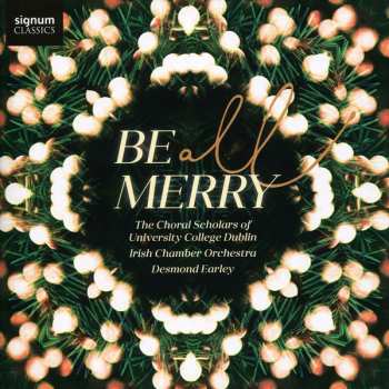 Album University College Dublin Choral Scholars: Be All Merry