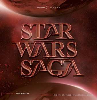 The City of Prague Philharmonic Orchestra: Music from the Star Wars Saga. Episodes I, II, III, IV, V, VI