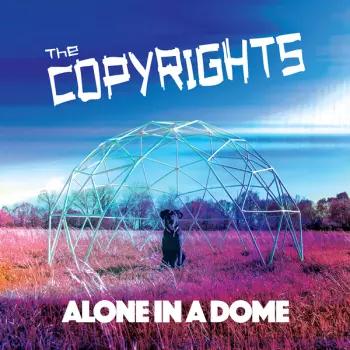 The Copyrights: Alone In A Dome