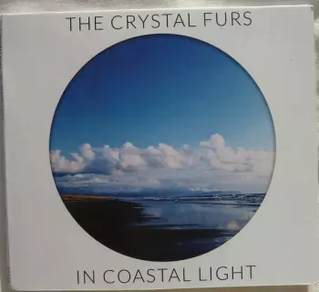 The Crystal Furs: In Coastal Light