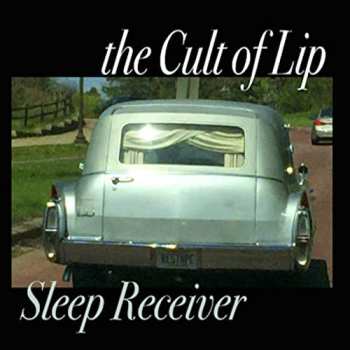 Album the Cult of Lip: Sleep Receiver & Your Feedback