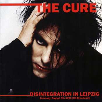 Album The Cure: Disintegration In Leipzig Germany - August 4th 1990 (FM Broadcast)