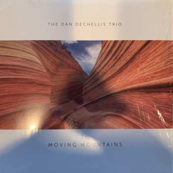 The Dan DeChellis Trio: Moving Mountains