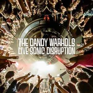 Album The Dandy Warhols: Live Sonic Disruption