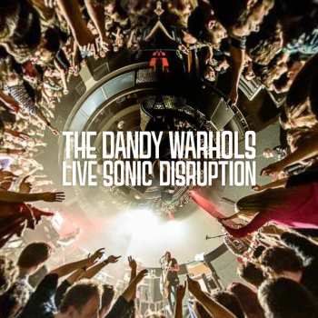 2LP The Dandy Warhols: Live Sonic Disruption 561099