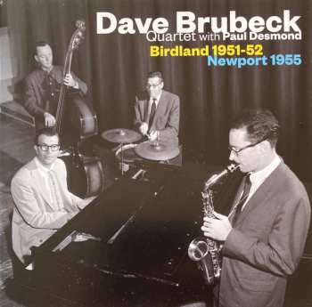 Album The Dave Brubeck Quartet: Birdland 1951-52 / Newport 1955