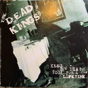 LP The Dead Kings: King By Death Fool For A Lifetime 543992