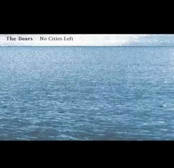 The Dears: No Cities Left