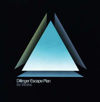 The Dillinger Escape Plan: Ire Works