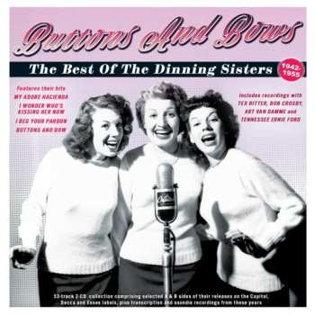 2CD The Dinning Sisters: Burrons And Bows: The Best Of The Dinning Sisters 1942-55 565975