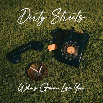 LP The Dirty Streets: Who’s Gonna Love You 581853