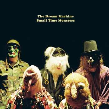 Album The Dream Machine: Small Time Monsters