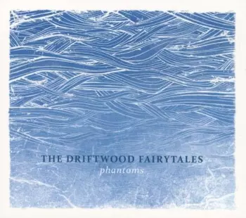 The Driftwood Fairytales: Phantoms