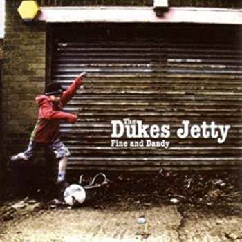 Album The Dukes Jetty: Fine And Dandy