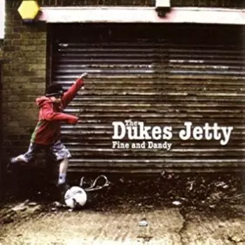 The Dukes Jetty: Fine And Dandy