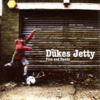 CD The Dukes Jetty: Fine And Dandy 452147