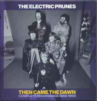 The Electric Prunes: Then Came The Dawn (Complete Recordings 1966-1969)