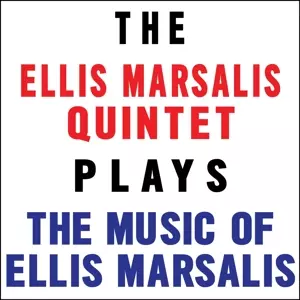 The Ellis Marsalis Quintet: Plays The Music Of Ellis Marsalis