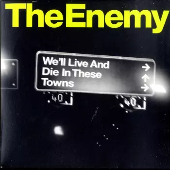 The Enemy: We'll Live And Die In These Towns