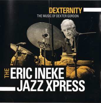 The Eric Ineke Jazzxpress: Dexternity - The Music Of Dexter Gordon