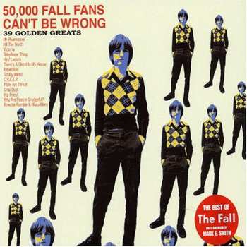 The Fall: 50,000 Fall Fans Can't Be Wrong - 39 Golden Greats