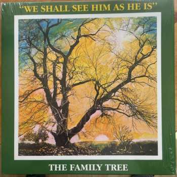 LP The Family Tree: We Shall See Him As He Is 602906