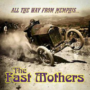 Album The Fast Mothers: All The Way From Memphis