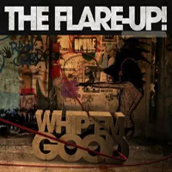 The Flare-Up!: Whip 'Em Good