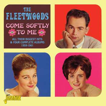 Album The Fleetwoods: Come Softly To Me - All Their Biggest Hits & Four Complete Albums 1959-1961