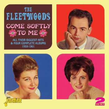 2CD The Fleetwoods: Come Softly To Me - All Their Biggest Hits & Four Complete Albums 1959-1961 597807