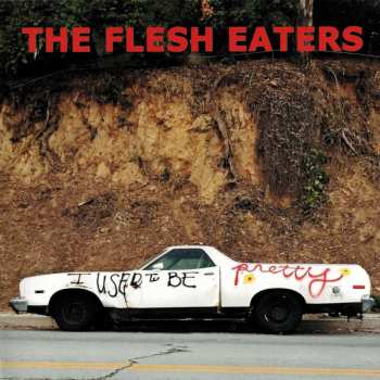 Album The Flesh Eaters: I Used To Be Pretty