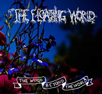 Album The Floating World: The Wood Beyond The World