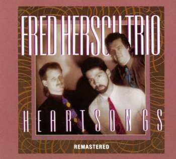 CD The Fred Hersch Trio: Heartsongs 151378