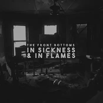 The Front Bottoms: In Sickness & In Flames