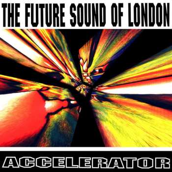 CD The Future Sound Of London: Accelerator 603707