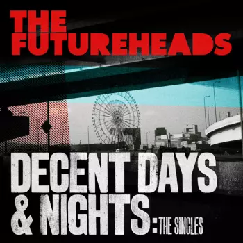 The Futureheads: Decent Days & Nights: The Singles