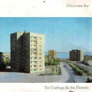 LP The Garbage & The Flowers: Cinnamon Sea 461761