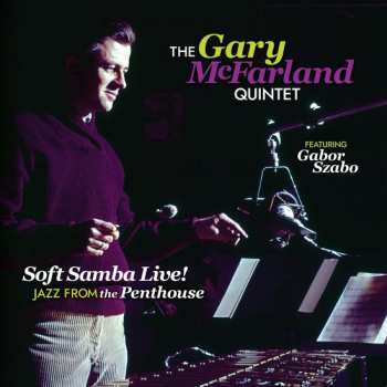 Album Gary McFarland: Soft Samba Live! Jazz From The Penthouse