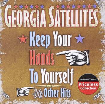 CD The Georgia Satellites: Keep Your Hands To Yourself And Other Hits 609369