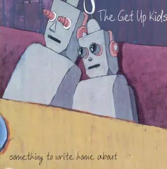 The Get Up Kids: Something To Write Home About