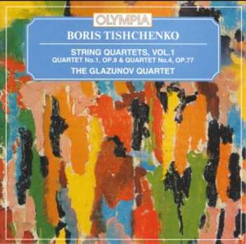 CD The Glazunov Quartet: Квартет им. Глазунова - Тищенко: Струнный квартет № 1 и 4. Альбом 1 / Quartet Glazunov - Tishchenko: String Quartet No. 1 & 4. Vol. 1 601628