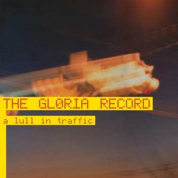 LP The Gloria Record: A Lull In Traffic CLR 564061