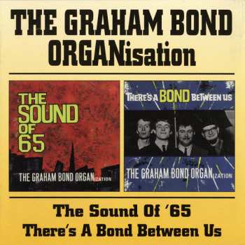 CD The Graham Bond Organization: The Sound Of '65 / There's A Bond Between Us 33801