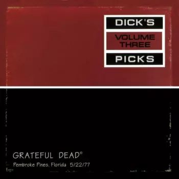 The Grateful Dead: Dick's Picks Volume Three: Pembroke Pines, Florida 5/22/77