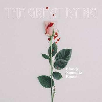 Album The Great Dying: Bloody Noses & Roses