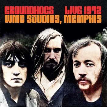 CD The Groundhogs: Live 1972 WMC Studios Memphis  617394