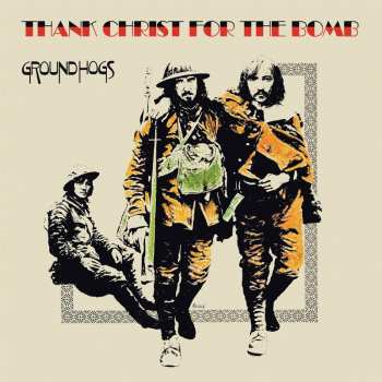 LP The Groundhogs: Thank Christ For The Bomb LTD 648582