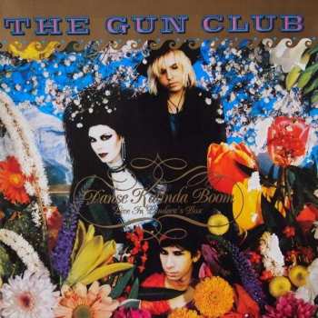 Album The Gun Club: Danse Kalinda Boom - Live In Pandora's Box