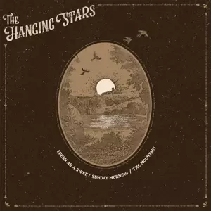 The Hanging Stars: Fresh As A Sweet Sunday Morning / The Mountain